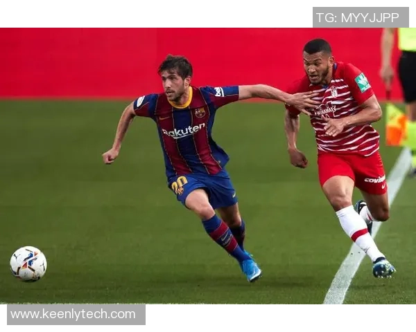 巴塞罗那主场迎战格兰纳达全力争胜展现强队风范