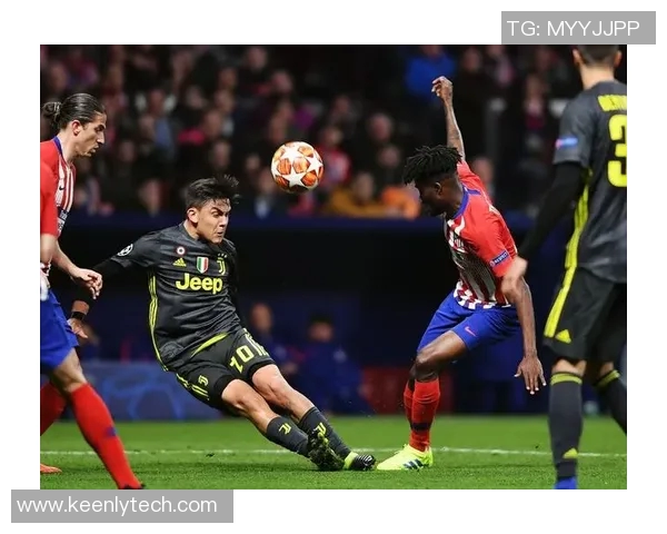 尤文图斯与马德里竞技激战成和进球精彩瞬间回顾